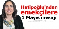 Hatipoğlu'ndan emekçilere 1 Mayıs mesajı