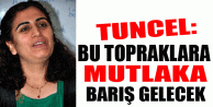 HDP'li Tuncel, 'Bu Topraklara Mutlaka Barış Gelecek...