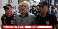 Hüseyin Avni Mutlu tutuklandı