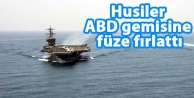 Husiler ABD gemisine füze fırlattı