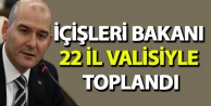 İçişleri Bakanı 22 il valisiyle toplandı