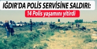 Iğdır'da polise bombalı saldırı : 14 polis yaşamını...