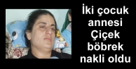 İki çocuk annesi Çiçek böbrek nakli oldu