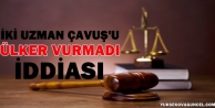 İki uzman çavuşu Ülker vurmadı iddiası