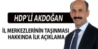 İl merkezlerinin taşınması hakkında Akdoğan'dan ilk açıklama