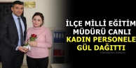 İlçe Milli Eğitim Müdürü Canlı, Kadın Personele...