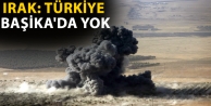 Irak: Türkiye Başika'da yok