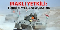 Iraklı yetkili: Türkiye'yle anlaşmadık