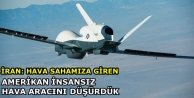 İran: Hava sahamıza giren Amerikan insansız hava...