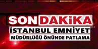 İstanbul’da Emniyet Müdürlüğü önünde patlama!