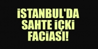 İstanbul'da sahte içki faciası!