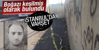 İstanbul'da vahşet! Boğazı kesilmiş olarak bulundu