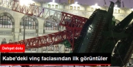 Kabe'deki Vinç Faciasından İlk Görüntüler