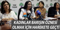 Kadınlar barışın öznesi olmak için harekete...