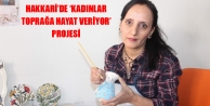  ‘Kadınlar Toprağa Hayat Veriyor’ Projesi