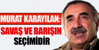 Karayılan: Savaş ve barışın seçimidir