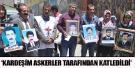 ‘Kardeşim askerler tarafından katledildi’