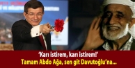 ‘Karı istirem, karı istirem!’ Tamam Abdo Ağa, sen git Davutoğlu’na...