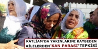 Katliamda yakınlarını kaybeden ailelerden 'kan...