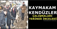 Kaymakam Kendüzler, çalışmaları yerinde inceledi