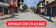 Kepenkler Cizre için açılmadı