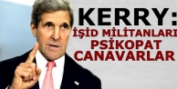 Kerry: IŞİD militanları psikopat canavarlar