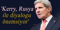 'Kerry, Rusya ile diyalogu önemsiyor'