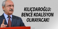 Kılıçdaroğlu: bence koalisyon olmayacak!