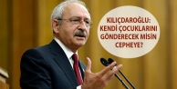 Kılıçdaroğlu: Kendi çocuklarını gönderecek...