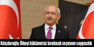 Kılıçdaroğlu: Ülkeyi hükümetsiz bırakmak seçmene...