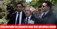 Kılıçdaroğlu’na yumurta atan kişi gözaltına...