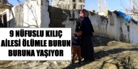 Kkılıç ailesi ölümle burun buruna yaşıyor