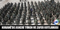 Kobanê’de askeri tören ve zafer kutlaması