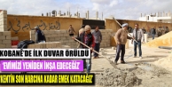 Kobanê’de ilk duvar örüldü