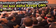 Komisyon'da yine kavga yaşandı