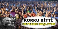 Korku bitti, heyecan başlıyor