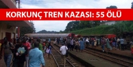 Korkunç tren kazası: 55 ölü