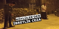 Köylülerden ibretlik ceza