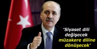 Kurtulmuş: Siyaset dili değişecek; müzakere diline...