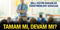 MEB, öğretmenlere soracak: Tamam mı, devam mı?