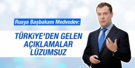 Medvedev: Türkiye'den gelen açıklamalar lüzumsuz