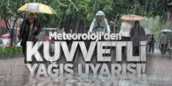 Meteoroloji'den kuvvetli yağış uyarısı!