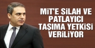 MİT’e silah ve patlayıcı taşıma yetkisi veriliyor