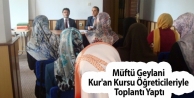 Müftü Geylani Kur'an Kursu Öğreticileriyle Toplantı...