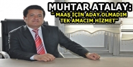 Muhtar Atalay: Maaş İçin Aday Olmadım, Tek Amacım...