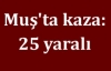 Muş'ta kaza: 25 yaralı