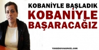 Mustefa: Kobaniyle başladık, Kobaniyle başaracağız