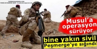 Musul’a operasyon sürüyor, bine yakın sivil Peşmerge’ye...