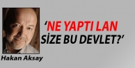 ‘Ne yaptı lan size bu devlet?’