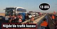 Niğde’de trafik kazası: 13 ölü